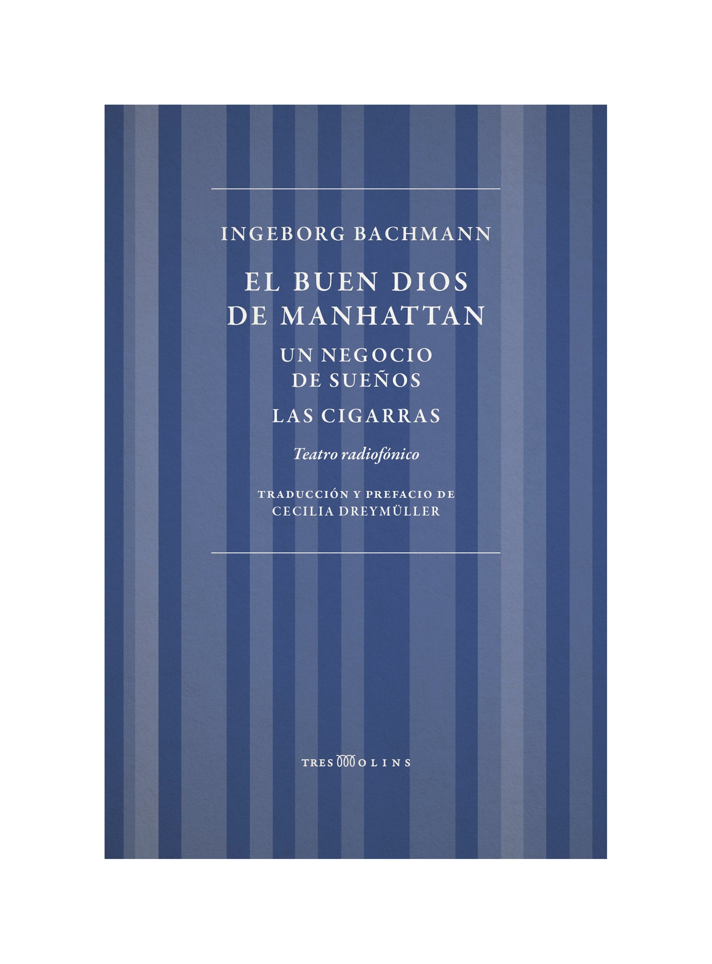 Ingeborg Bachmann El buen Dios de Manhattan